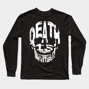 Death is inevitable Long Sleeve T-Shirt